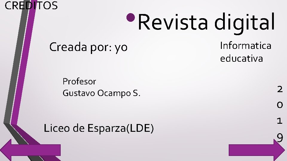 CREDITOS • Revista digital Creada por: yo Profesor Gustavo Ocampo S. Liceo de Esparza(LDE)