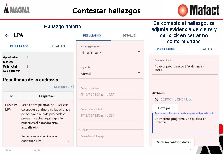 Contestar hallazgos Hallazgo abierto Date Author Se contesta el hallazgo, se adjunta evidencia de