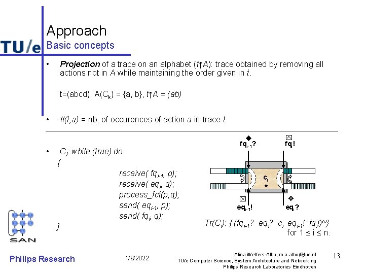 Approach Basic concepts • Projection of a trace on an alphabet (t↑A): trace obtained
