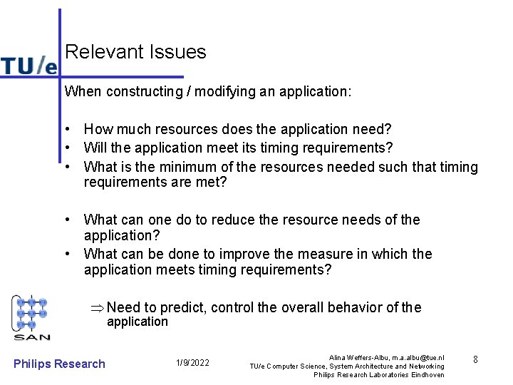 Relevant Issues When constructing / modifying an application: • How much resources does the