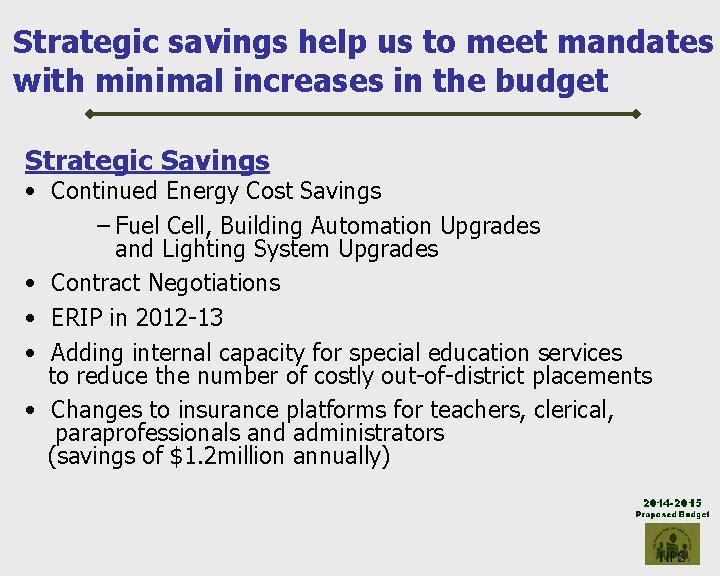 Strategic savings help us to meet mandates with minimal increases in the budget Strategic