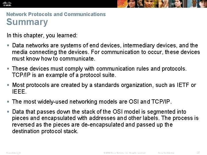 Network Protocols and Communications Summary In this chapter, you learned: § Data networks are