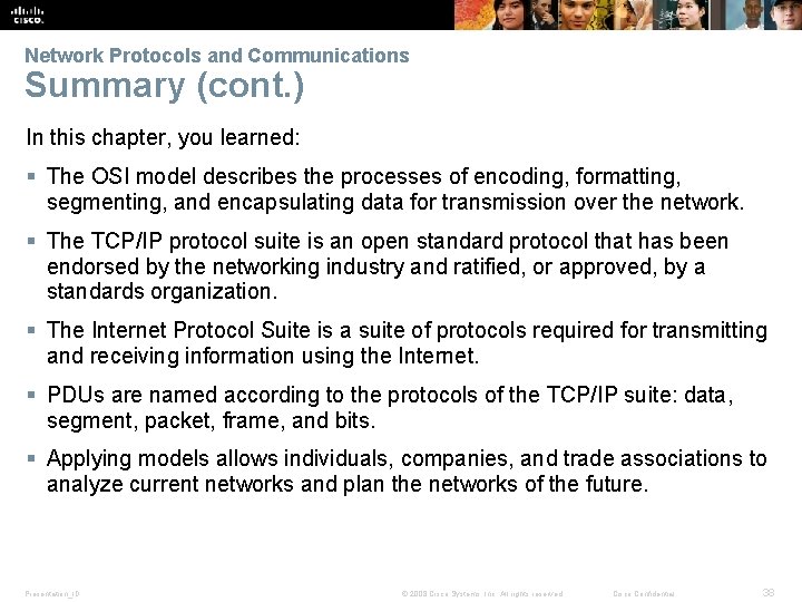 Network Protocols and Communications Summary (cont. ) In this chapter, you learned: § The