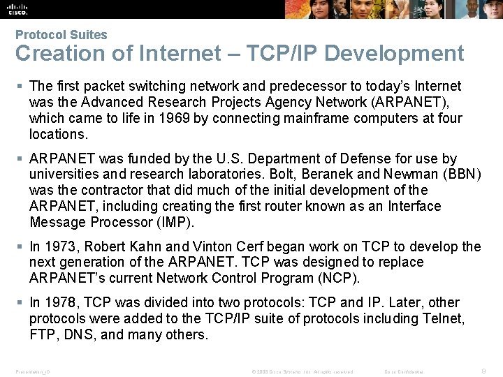 Protocol Suites Creation of Internet – TCP/IP Development § The first packet switching network