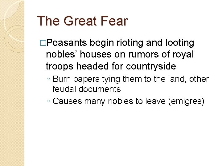 The Great Fear �Peasants begin rioting and looting nobles’ houses on rumors of royal The Great Fear �Peasants begin rioting and looting nobles’ houses on rumors of royal