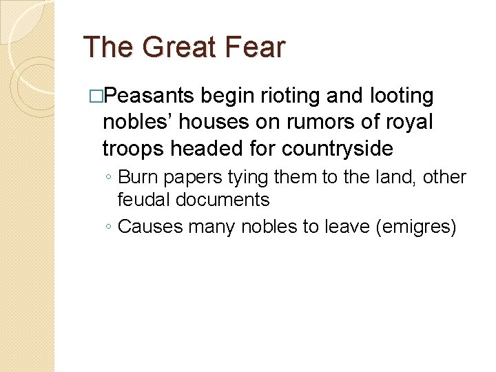 The Great Fear �Peasants begin rioting and looting nobles’ houses on rumors of royal