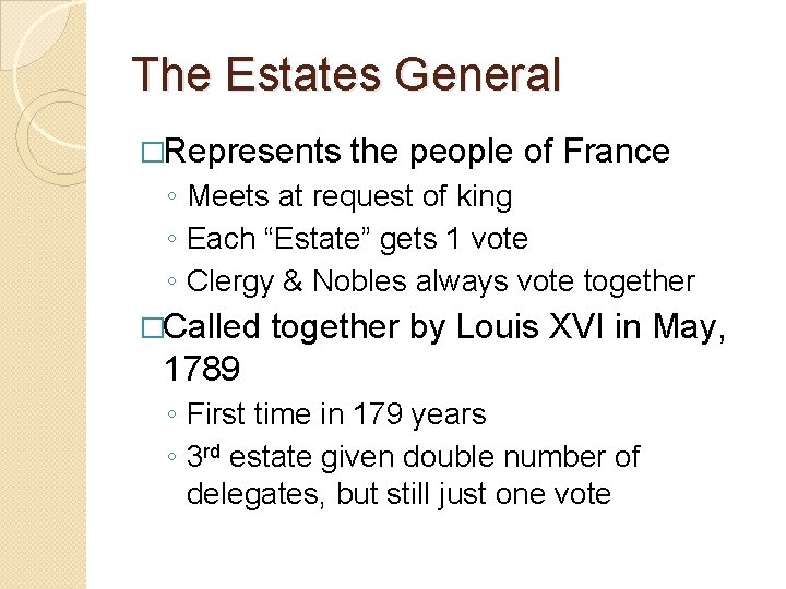 The Estates General �Represents the people of France ◦ Meets at request of king The Estates General �Represents the people of France ◦ Meets at request of king