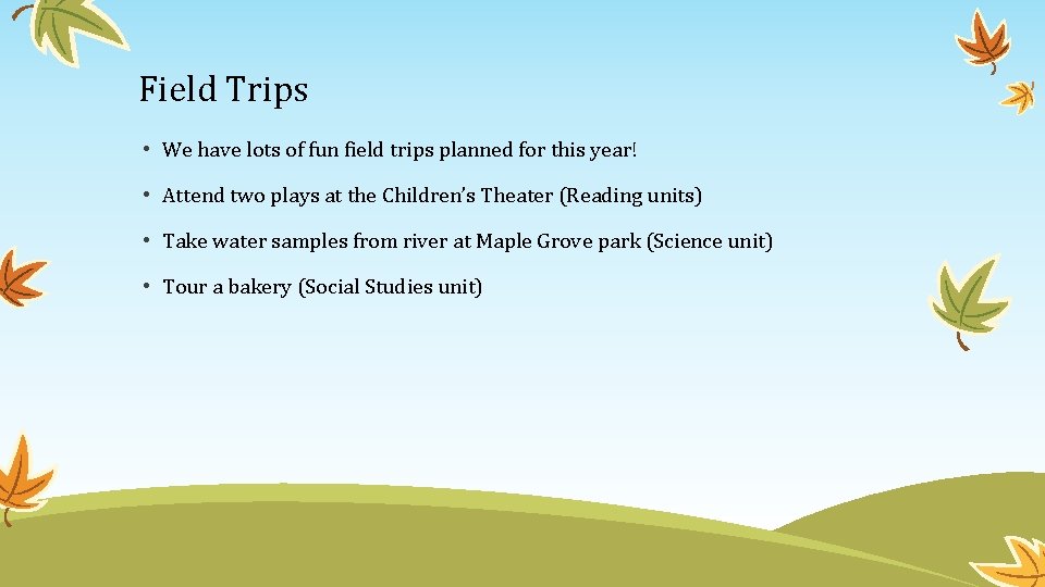 Field Trips • We have lots of fun field trips planned for this year!