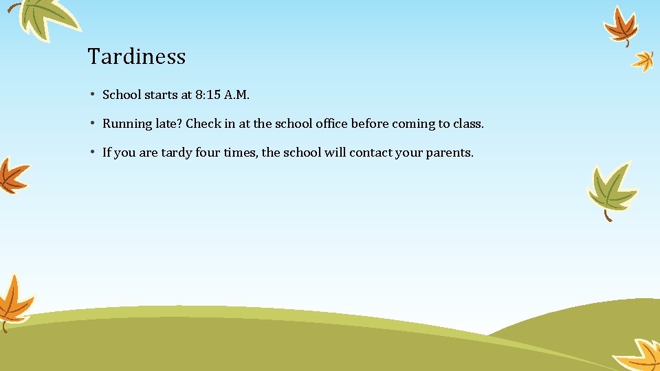Tardiness • School starts at 8: 15 A. M. • Running late? Check in