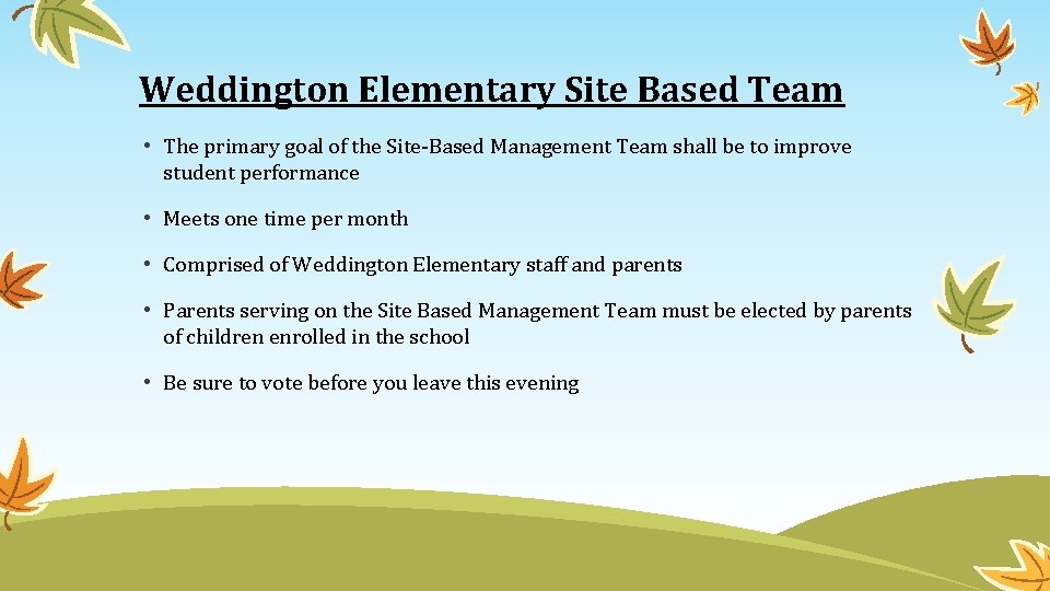 Weddington Elementary Site Based Team • The primary goal of the Site-Based Management Team