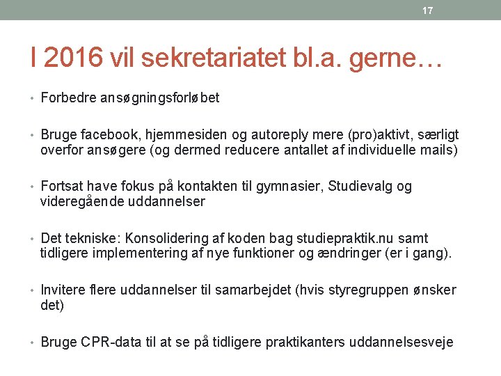 17 I 2016 vil sekretariatet bl. a. gerne… • Forbedre ansøgningsforløbet • Bruge facebook,