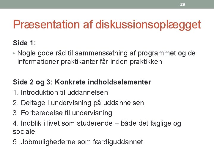 29 Præsentation af diskussionsoplægget Side 1: • Nogle gode råd til sammensætning af programmet