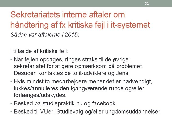 32 Sekretariatets interne aftaler om håndtering af fx kritiske fejl i it-systemet Sådan var