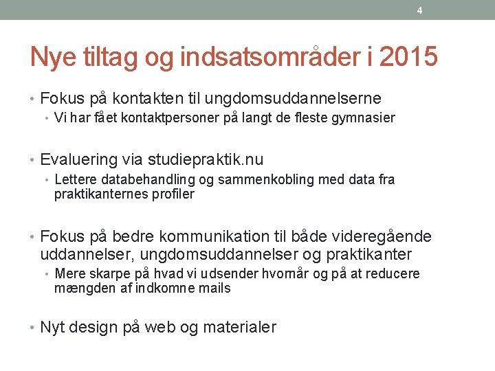 4 Nye tiltag og indsatsområder i 2015 • Fokus på kontakten til ungdomsuddannelserne •