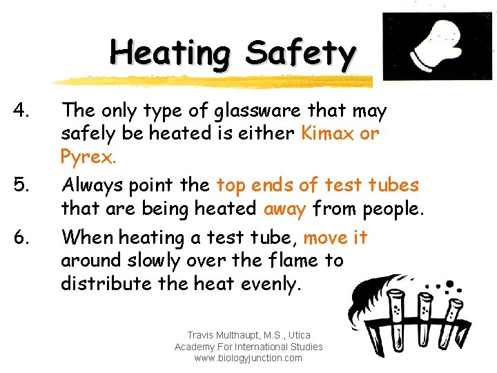 Heating Safety 4. 5. 6. The only type of glassware that may safely be