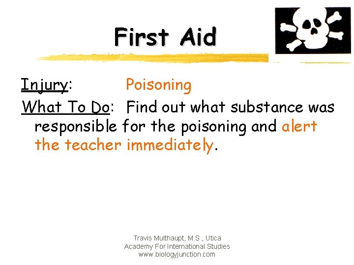 First Aid Injury: Poisoning What To Do: Find out what substance was responsible for