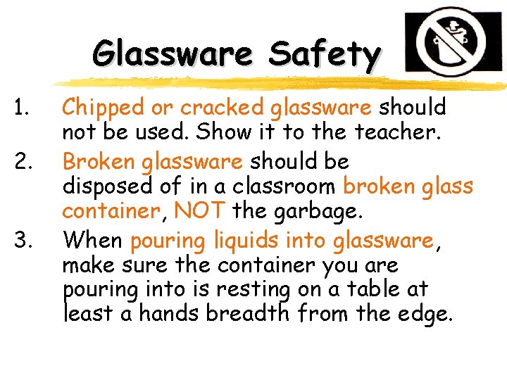 Glassware Safety 1. 2. 3. Chipped or cracked glassware should not be used. Show