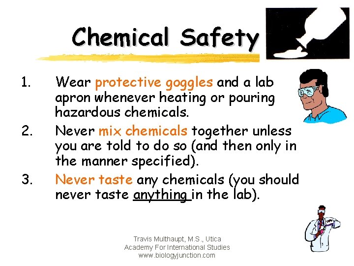 Chemical Safety 1. 2. 3. Wear protective goggles and a lab apron whenever heating