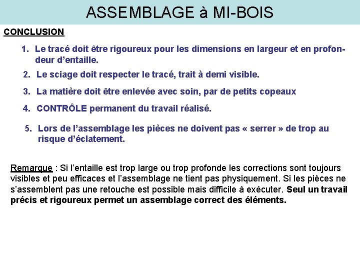 ASSEMBLAGE à MI-BOIS CONCLUSION 1. Le tracé doit être rigoureux pour les dimensions en