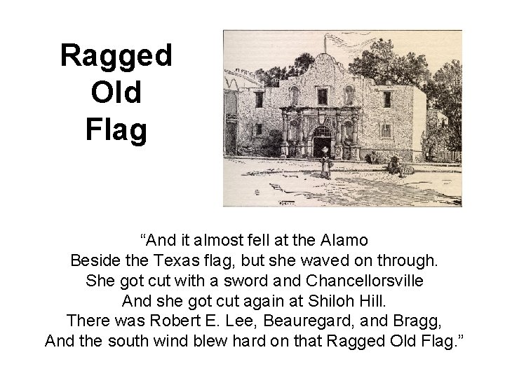 Ragged Old Flag “And it almost fell at the Alamo Beside the Texas flag,