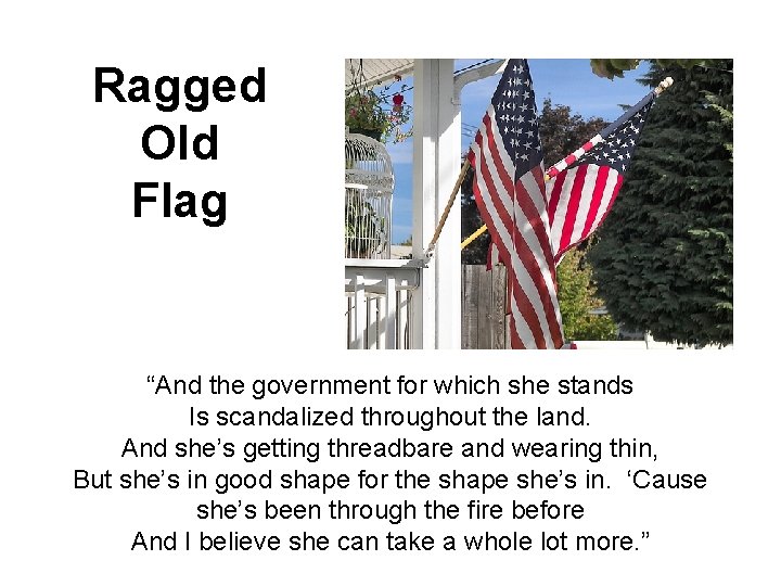 Ragged Old Flag “And the government for which she stands Is scandalized throughout the