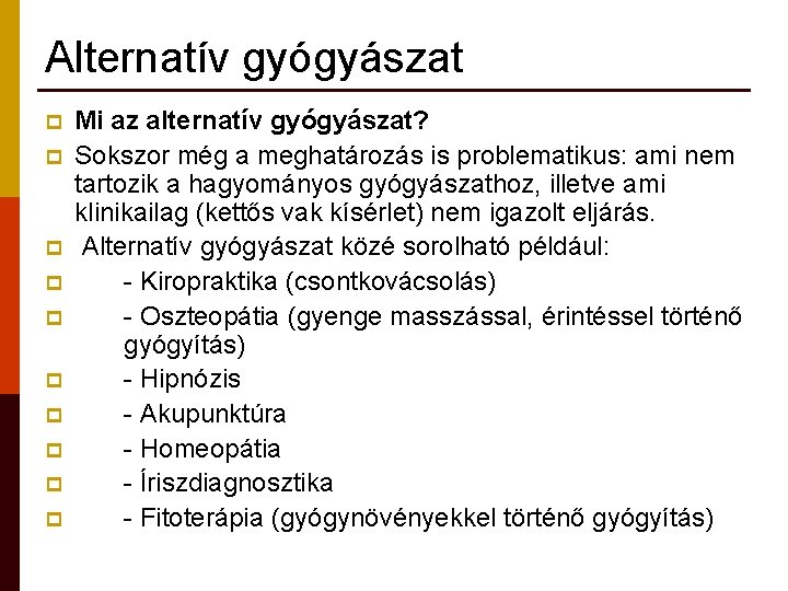 Alternatív gyógyászat p p p p p Mi az alternatív gyógyászat? Sokszor még a