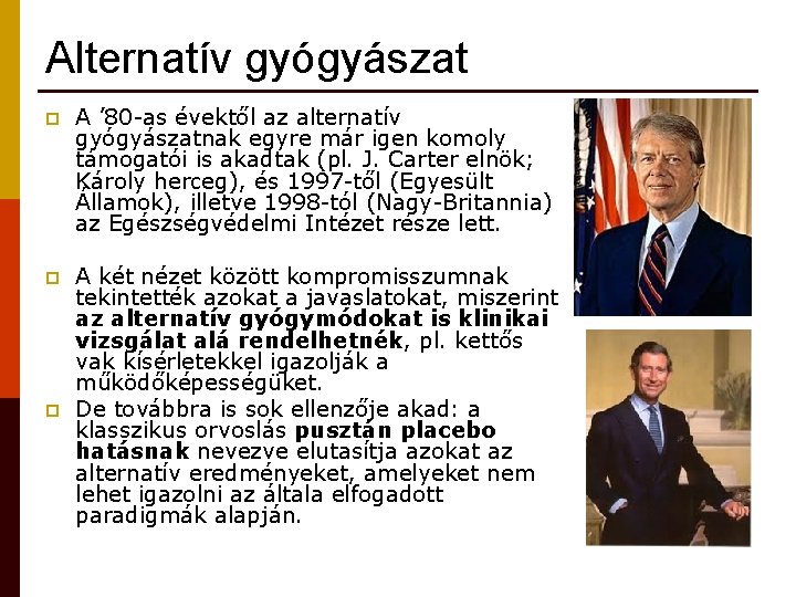 Alternatív gyógyászat p A ’ 80 -as évektől az alternatív gyógyászatnak egyre már igen