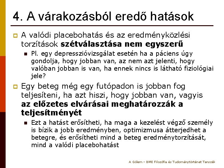 4. A várakozásból eredő hatások p A valódi placebohatás és az eredményközlési torzítások szétválasztása