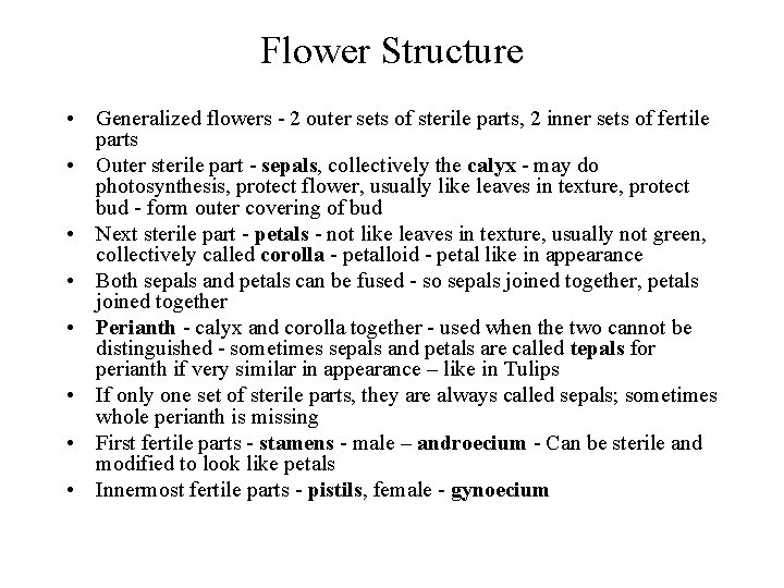 Flower Structure • Generalized flowers - 2 outer sets of sterile parts, 2 inner