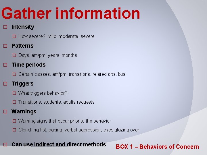 Gather information � Intensity � How severe? Mild, moderate, severe � Patterns � Days,