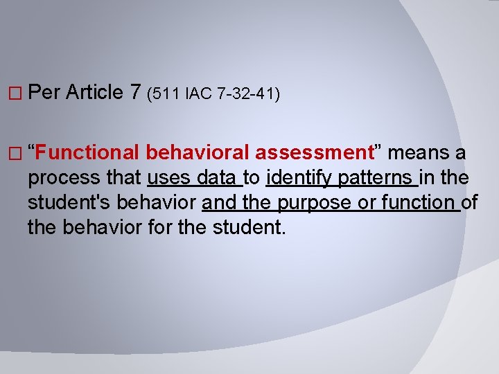 � Per Article 7 (511 IAC 7 -32 -41) � “Functional behavioral assessment” means