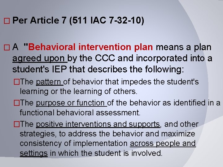 � Per Article 7 (511 IAC 7 -32 -10) �A "Behavioral intervention plan means