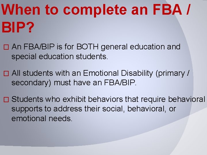 When to complete an FBA / BIP? � An FBA/BIP is for BOTH general