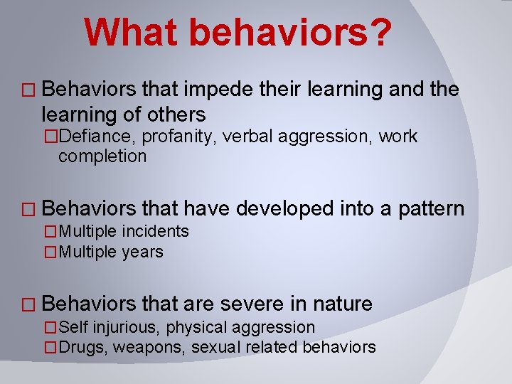 What behaviors? � Behaviors that impede their learning and the learning of others �Defiance,