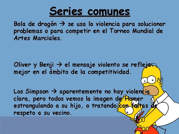 Series comunes Bola de dragón se usa la violencia para solucionar problemas o para