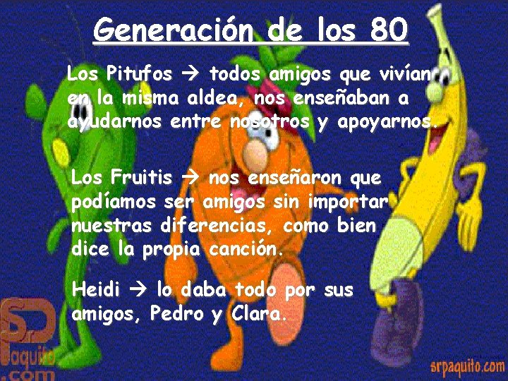 Generación de los 80 Los Pitufos todos amigos que vivían en la misma aldea,