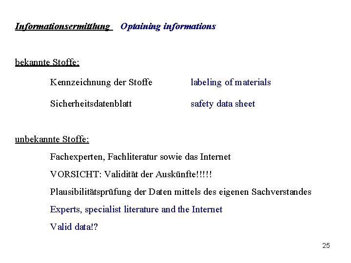 Informationsermittlung Optaining informations bekannte Stoffe: Kennzeichnung der Stoffe labeling of materials Sicherheitsdatenblatt safety data