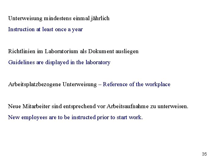 Unterweisung mindestens einmal jährlich Instruction at least once a year Richtlinien im Laboratorium als