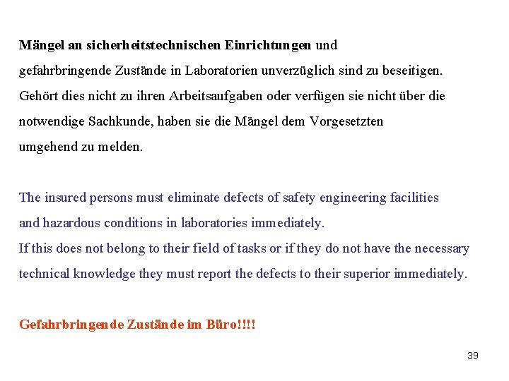 Mängel an sicherheitstechnischen Einrichtungen und gefahrbringende Zustände in Laboratorien unverzüglich sind zu beseitigen. Gehört