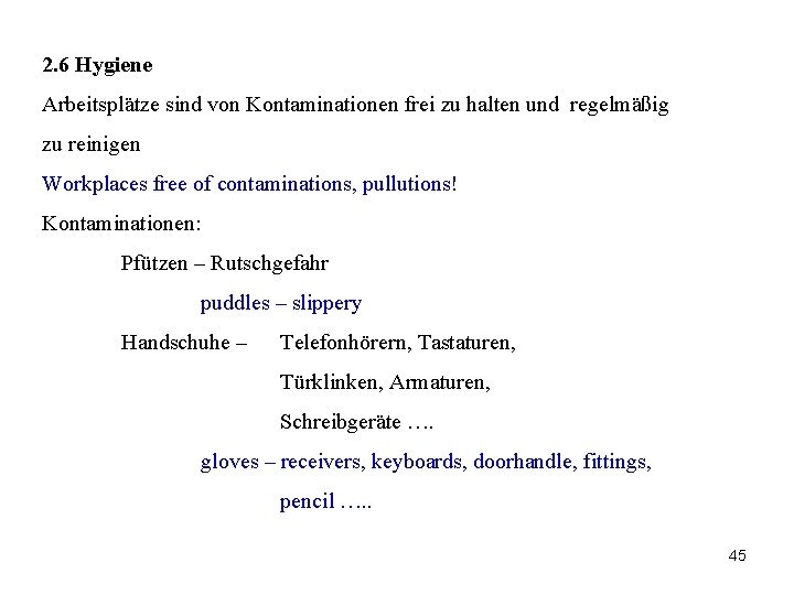 2. 6 Hygiene Arbeitsplätze sind von Kontaminationen frei zu halten und regelmäßig zu reinigen