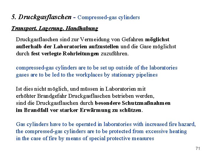 5. Druckgasflaschen - Compressed-gas cylinders Transport, Lagerung, Handhabung Druckgasflaschen sind zur Vermeidung von Gefahren