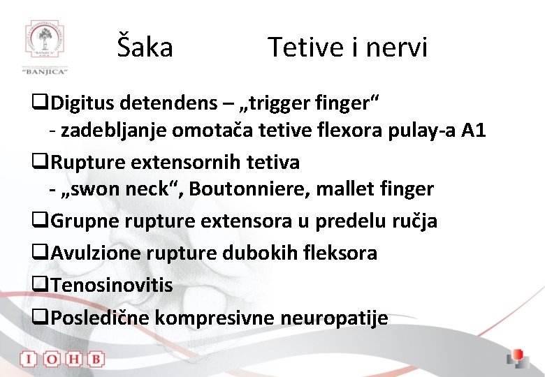 Šaka Tetive i nervi q. Digitus detendens – „trigger finger“ - zadebljanje omotača tetive
