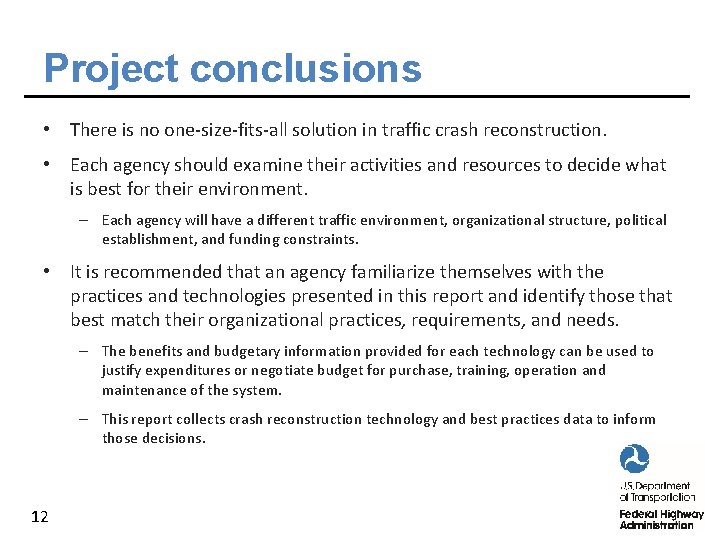 Project conclusions • There is no one-size-fits-all solution in traffic crash reconstruction. • Each