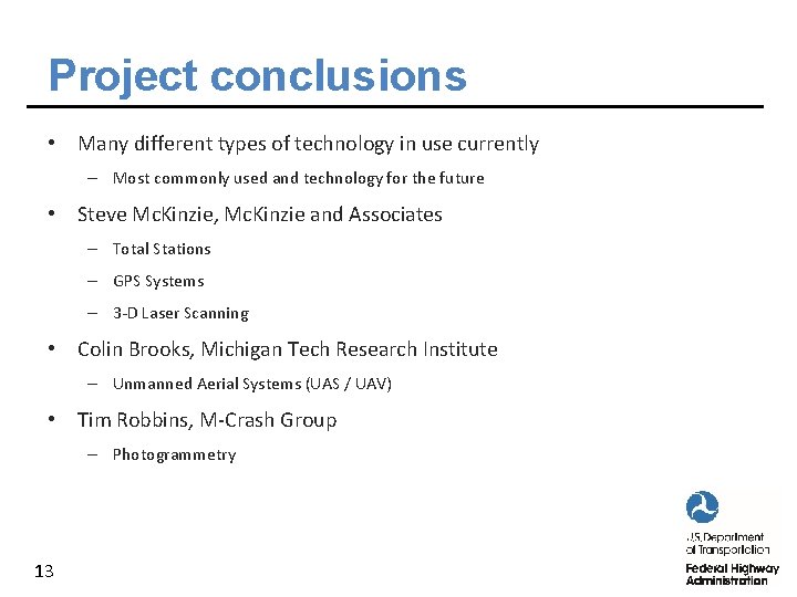 Project conclusions • Many different types of technology in use currently – Most commonly