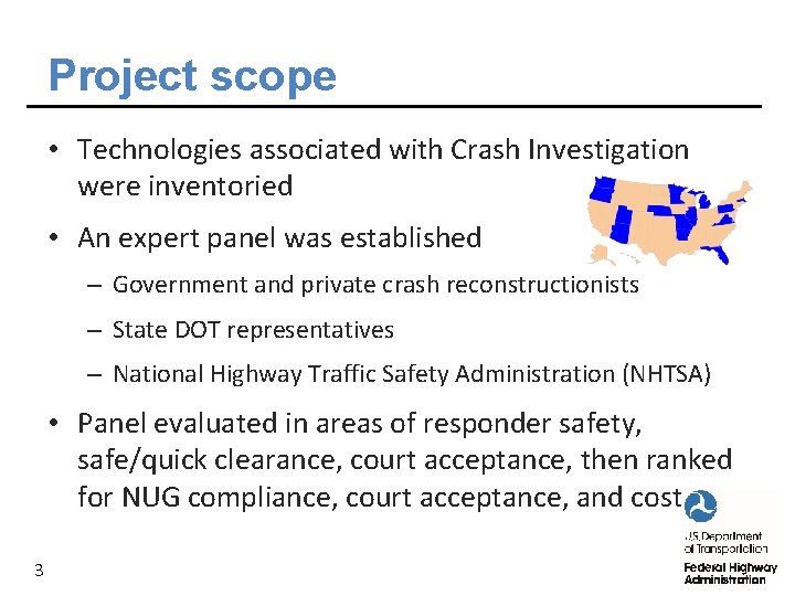 Project scope • Technologies associated with Crash Investigation were inventoried • An expert panel