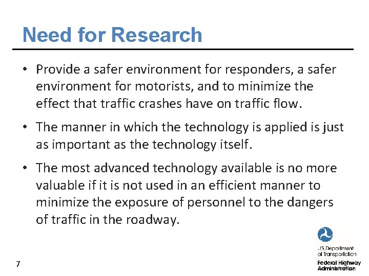 Need for Research • Provide a safer environment for responders, a safer environment for