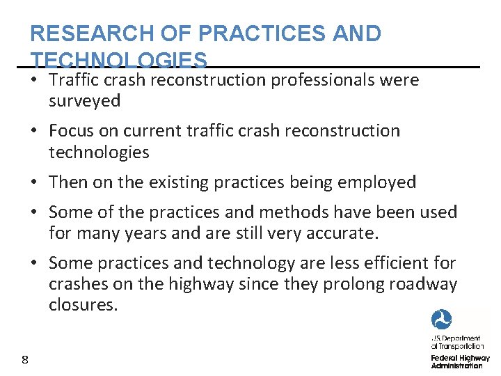 RESEARCH OF PRACTICES AND TECHNOLOGIES • Traffic crash reconstruction professionals were surveyed • Focus