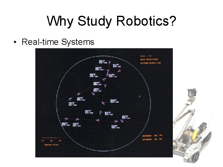 Why Study Robotics? • Real-time Systems 