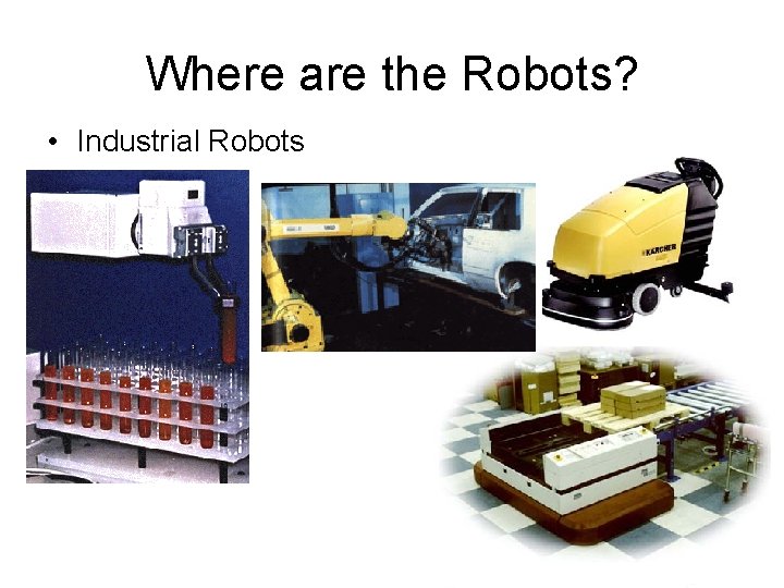 Where are the Robots? • Industrial Robots 