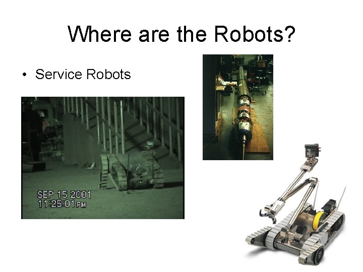 Where are the Robots? • Service Robots 